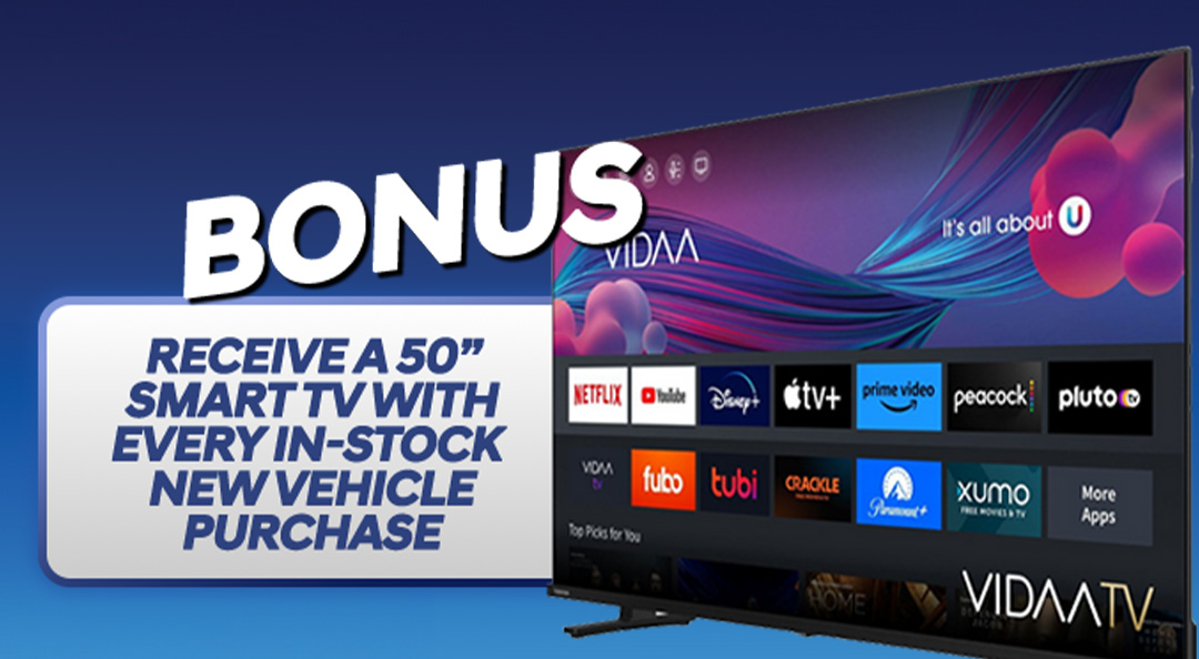 Bonus - Receive a 50" Smart TV with every in-stock new vehicle purchase